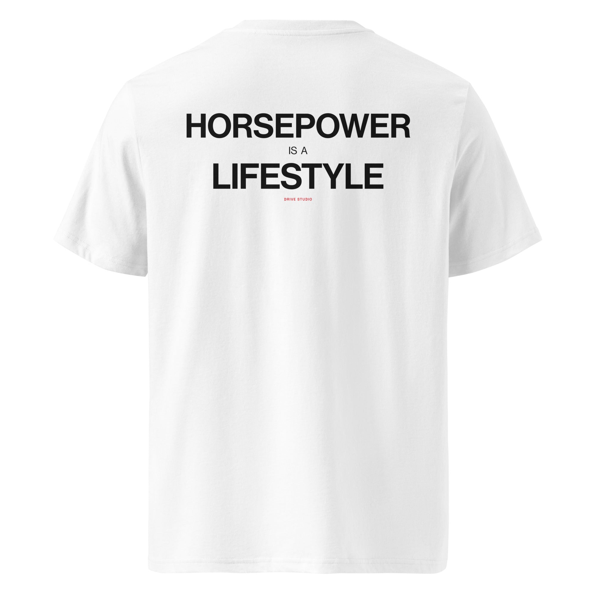 White Drive Studio T-shirt back view featuring the statement “Horsepower Is a Lifestyle” in bold black typography